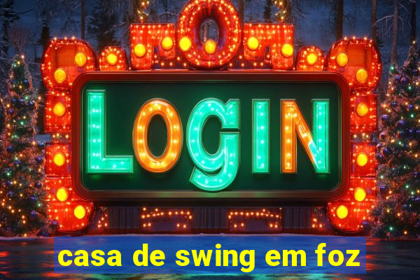 casa de swing em foz